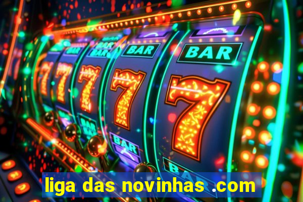 liga das novinhas .com